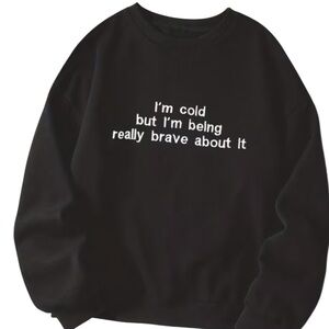 010 NWT I’m Cold Sweatshirt
